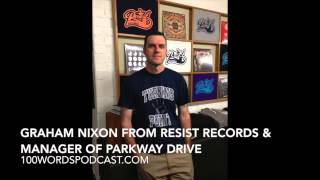 Graham Nixon from Resist Records & Manager of Parkway Drive