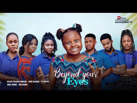 BEYOND YOUR EYES - ANGEL UNIGWE, CHIBIE OLUSAMA, IFEOMA NEBE, ONYEKACHI GODSWILL, UCHECHI TREASURE