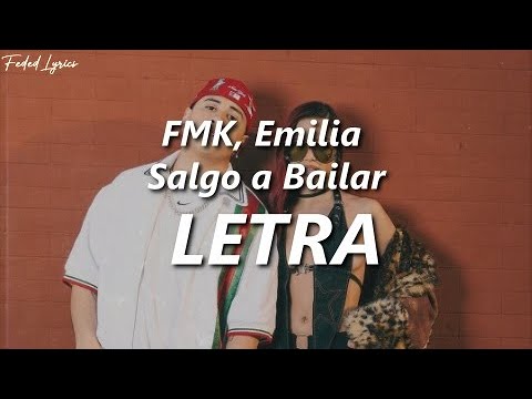 FMK, Emilia - Salgo a Bailar 🔥| LETRA