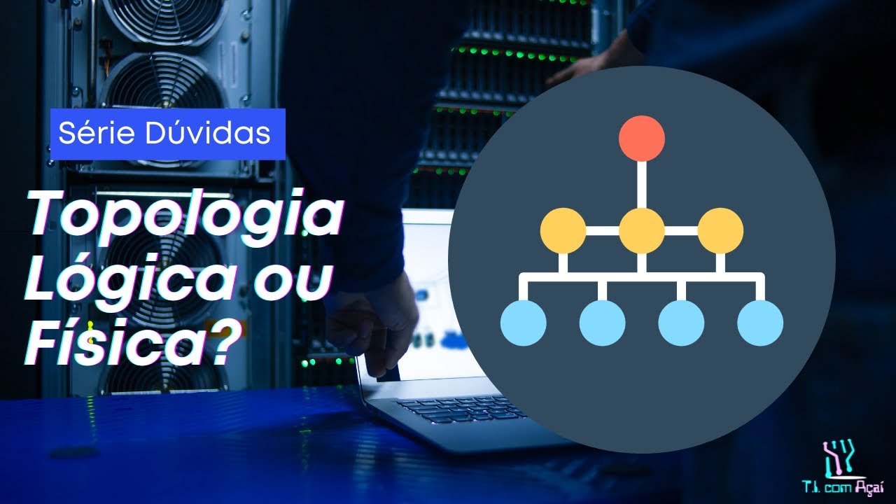 Qual a Diferença entre Topologia Lógica e Física?