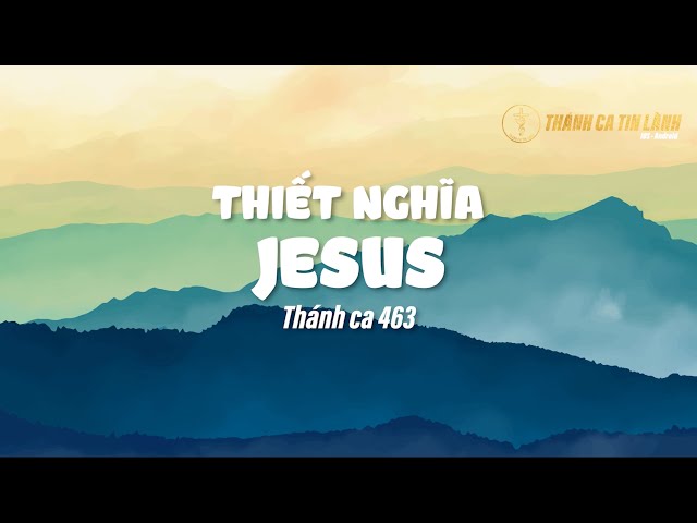 THÁNH CA 463 | THIẾT NGHĨA GIÊ XU | KARAOKE THÁNH CA TIN LÀNH