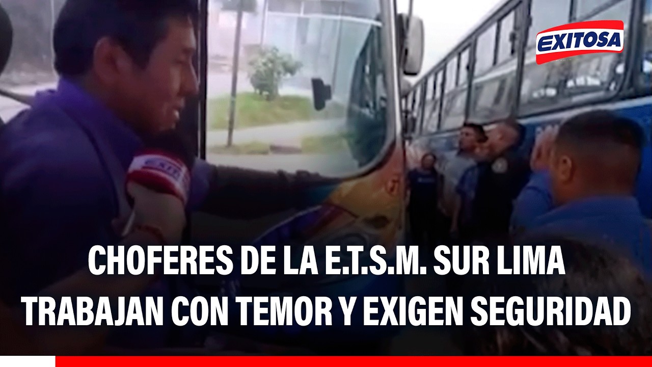 🔴🔵 Chorrillos: Choferes de la E.T.S.M. Sur Lima trabajan con temor y exigen mayor seguridad