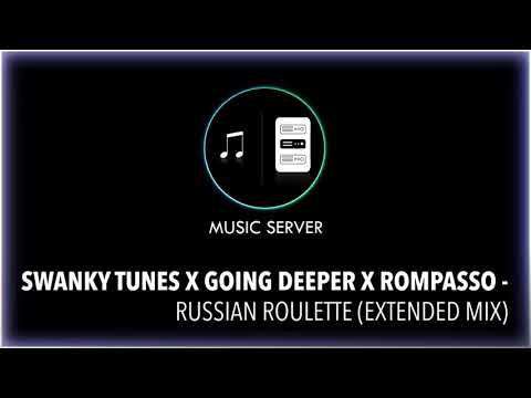 Swanky Tunes x Going Deeper x Rompasso - Russian Roulette (Extended Mix)