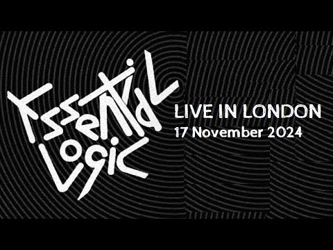 Essential Logic - Live In London / Islington (17 November 2024)