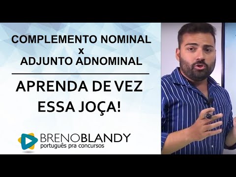 Complemento Nominal x Adjunto Adnominal - Aprenda de vez essa joça!