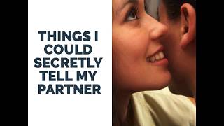 Things I could secretly tell my partner