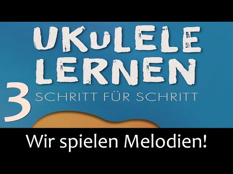 UKULELE LERNEN - Schritt 3: Wir spielen die C-Dur-Tonleiter + einfache  Melodien  (Andreas Bördlein)