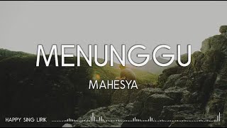 Download lagu Mahesya Menunggu... mp3