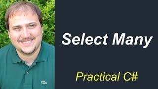 Practical C# - SelectMany in LINQ