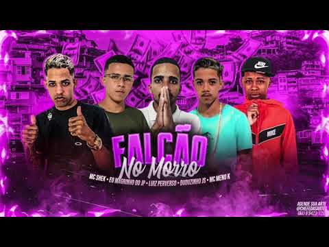 MC.SHEK MC.DUDUZINHOJS  MC.LUIZ PERVERSO EO  MAGRINHO DO JP (FALCÃO NO MORRO)2024