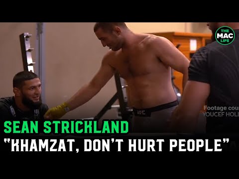Sean Strickland tells Khamzat Chimaev in sparring: "You're better than everybody, don't hurt people"