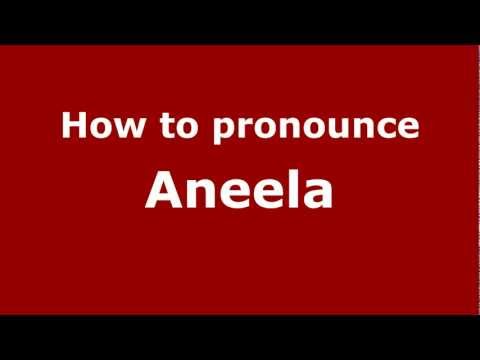 How to Pronounce Aneela - PronounceNames.com