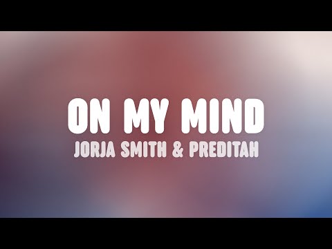 Jorja Smith X Preditah - On My Mind (Lyric Video)