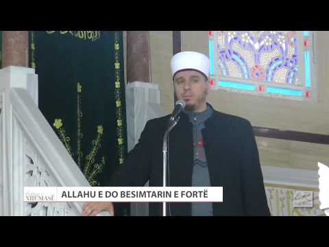 HUTBE | 25. Allahu e do besimtarin e fortë - Enis Rama