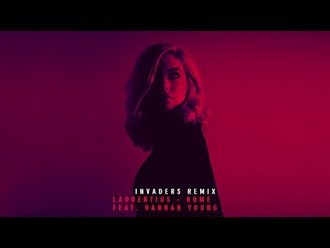 Laurentius - Home ( ft. Hannah Young ) |  INVADERS Remix