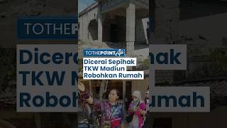 Kecewa Dicerai Sepihak, TKW asal Madiun Nekat Robohkan Rumah Hasil Jerih Payahnya