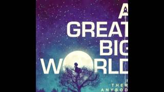 A Great Big World - Land of Opportunity (Is There Anybody Out There?)