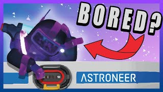 STOP getting BORED in Astroneer! Try these 9 ideas now [2022]