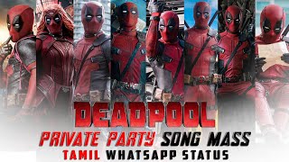 Deadpool  Private Party  Tamil Mass Whatsapp Statu