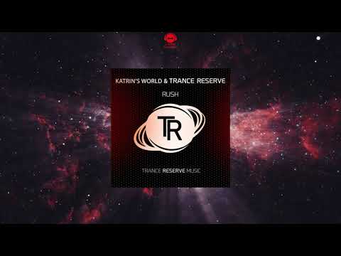 Katrin's World & Trance Reserve - RUSH (Extended Mix) [TRANCE RESERVE MUSIC]