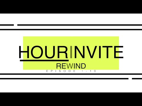 Hour Invite Rewind | Episode 1-10