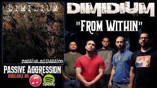 Dimidium - FROM WITHIN from Passive Aggression