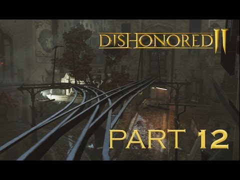 Dishonored 2 PC Walkthrough Gameplay Part 12 – Stealth / Very Hard / No Kills – Back To Dunwall