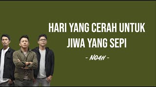 Download lagu Noah - Hari yang Cerah untuk Jiwa yang Sepi (Lyrics) | Ku coba bertahan dan tak bisa mp3