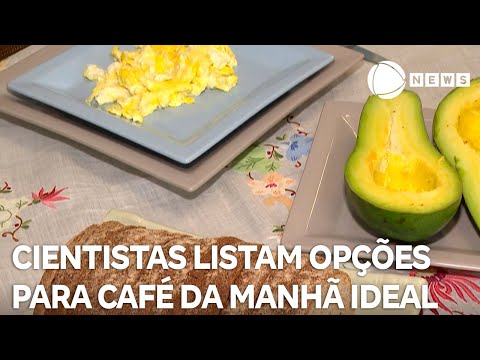 Cientistas listam alimentos para o café da manhã ideal