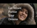 Les Brown - Pursue Your Dreams (Les Brown Motivational Video)