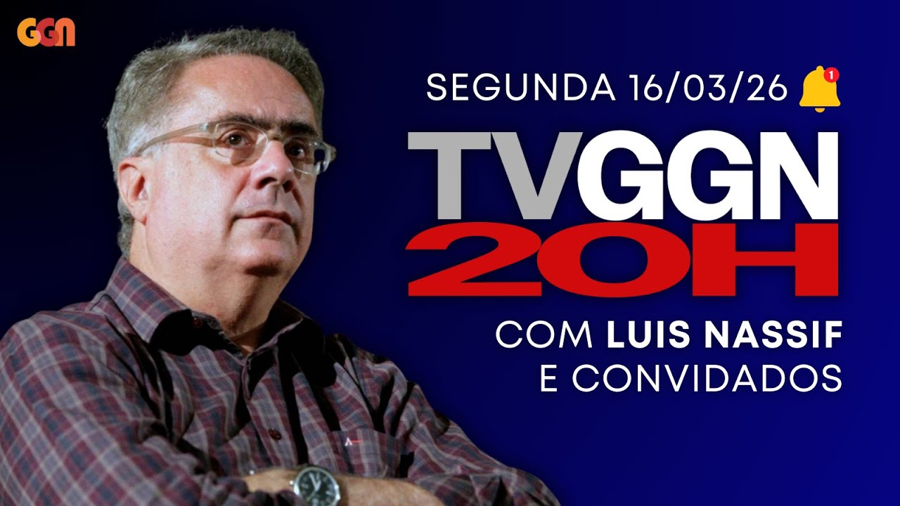 TV GGN 20 HORAS COM LUIS NASSIF - 16/03/26