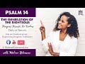 PSALM 14 - THE GENERATION OF THE RIGHTEOUS PRAYER
