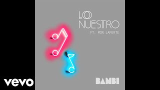 BAMBI - Lo Nuestro ft. Mon Laferte