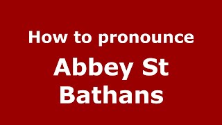 How to pronounce Abbey St Bathans