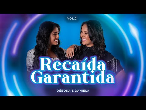 Débora & Daniela - Recaída Garantida