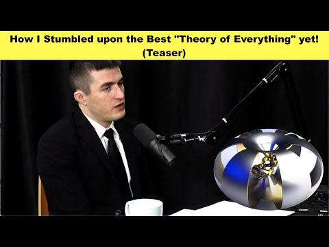 How I Stumbled upon the Best "Theory of Everything" yet!(Teaser)