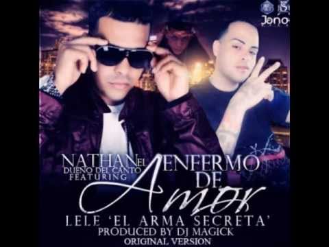 Lele El Arma Secreta Ft. Nathan - Enfermo De Amor