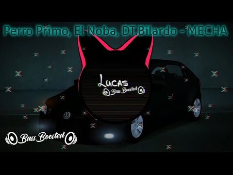 Perro Primo, El Noba, DT.Bilardo - ❌ MECHA ❌ | 🔊 Bass Boosted 🔊
