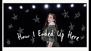 How I Ended Up Here...