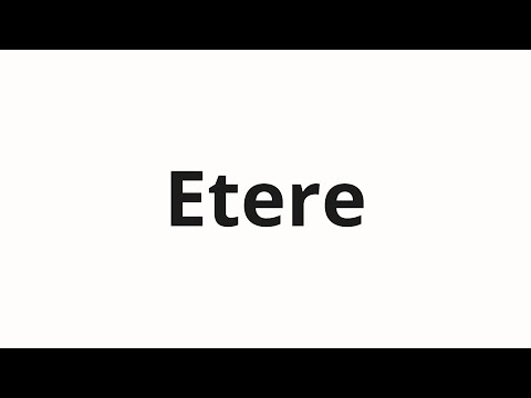 How to pronounce Etere