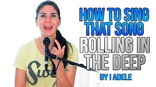 How To Sing That Song: &quot;ROLLING IN THE DEEP&quot; by Adele
