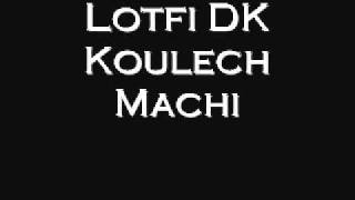 Lotfi DK- Koulech Machi (Algerian Rap)