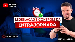 👨🏽‍🏫 - Aula gratuita #57 - Legislação e controle da intrajornada