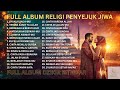 Full Album Lagu Islami Syahdu Religi Terbaik Untuk Menenangkan Batin Dan Menghapus Gelisah Hidup