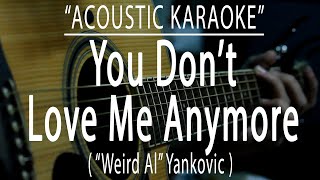 You Don't Love Me Anymore - "Weird Al" Yankovic (Acoustic karaoke)