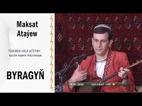 Maksat Ataýew — Byragyň
