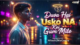 Download lagu 💌💫 Duwa Hai Usko Na Koi Gum Mile 💫💌 | Emotional Hindi Song ❤️🎵#emotionalsong #NiteshJiKeGaane #love  mp3