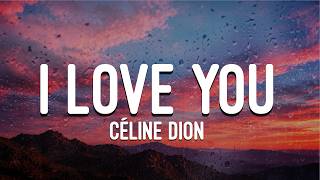 Céline Dion - I Love You (Lyrics)