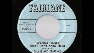 Calvin And Clarence - I Wanna Dance (But I Don't Know How) (Fairlane)
