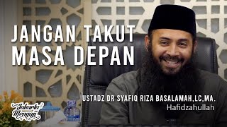 Download lagu Don't Be Afraid of the Future - Ustadz DR Syafiq Riza Basalamah, Lc, MA. mp3